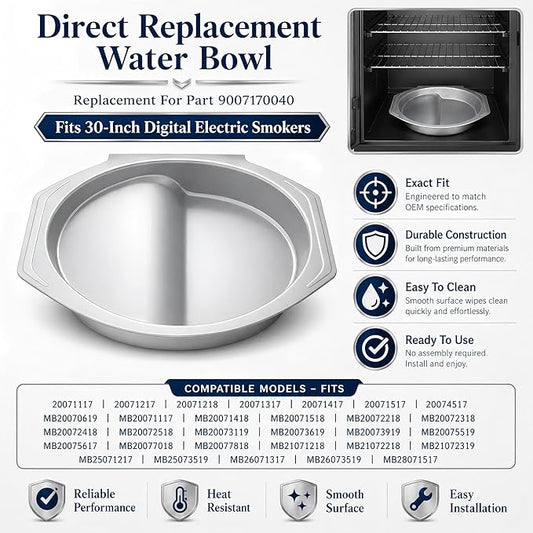 9007170040 Replacement Water Bowl for Masterbuilt 30‑inch Digital Electric Smoker Compatible with Models 20071117, 20071217, 20071218, 20071317, 20071417, 20071517, 20074517 Durable Smoker Accessory