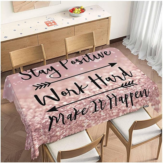 Funny Quote Table Cloth Rectangle Table 52"X70", Stay Positive Work Hard and Make It Happen Wipeable Table Cover for Dinner Kitchen, Outdoor Tablecloth for Party Banquets Weddings